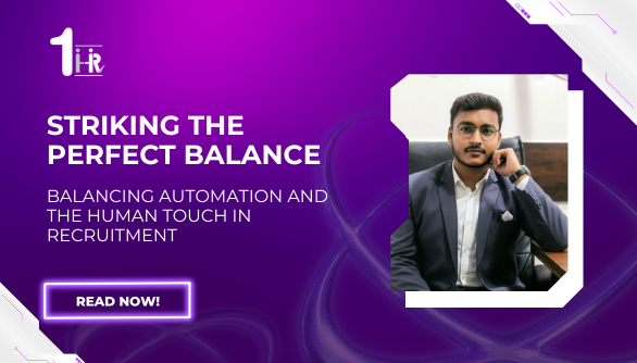 Striking The Perfect Balance | Balancing Automation and the Human Touch in Recruitment